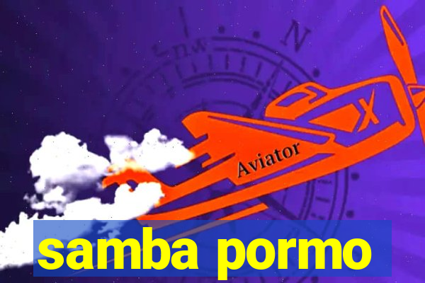 samba pormo